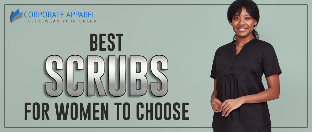 BEST SCRUBS FOR WOMEN TO CHOOSE – Corporate Apparel Online