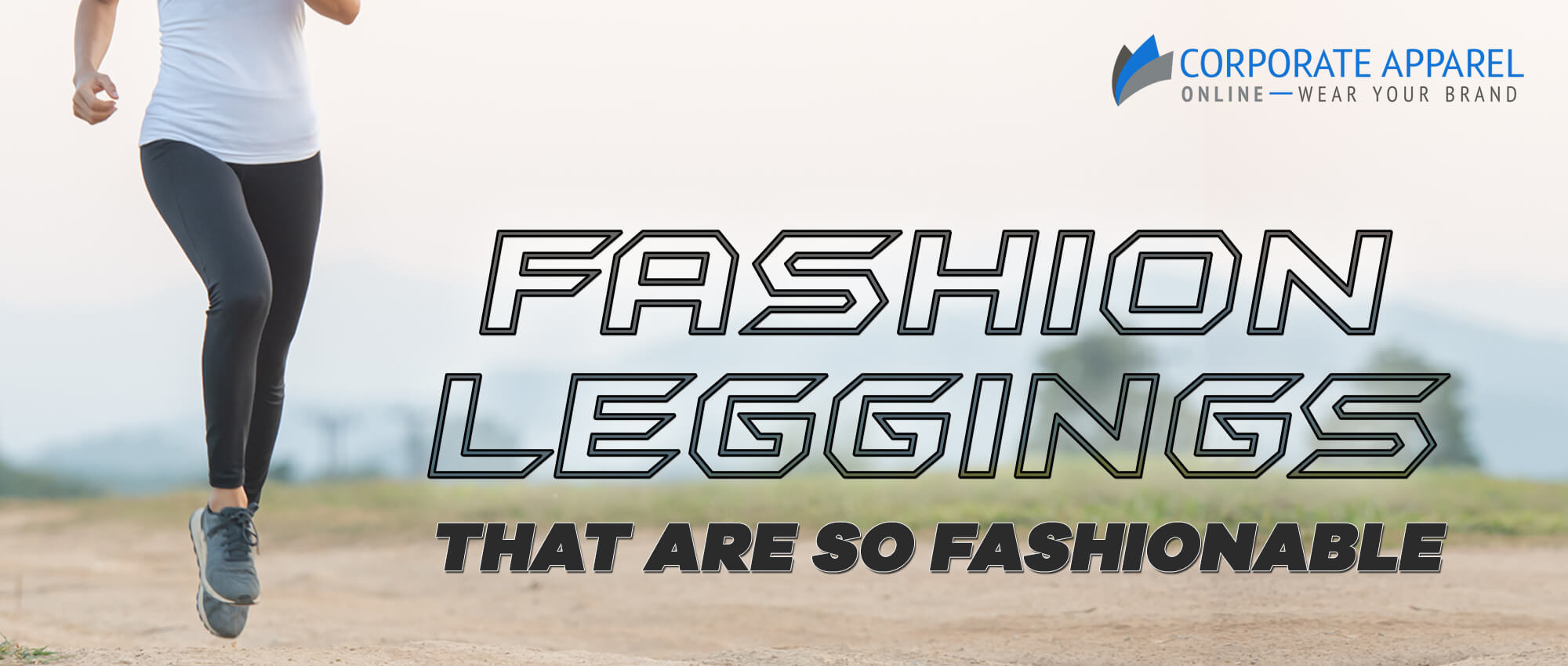 FASHION LEGGINGS THAT ARE SO FASHIONABLE – Corporate Apparel Online